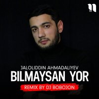 Постер песни Jaloliddin Ahmadaliyev - Bilmaysan yor (remix by Dj Bobojon)