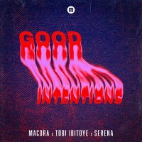 Постер песни Macora, Tobi Ibitoye & Serena - Good Intentions