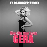 Постер песни GERA - Give Me Your Love (Vad Hunger Remix)