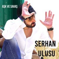 Постер песни Serhan Ulusu - Aşk Ve Savaş