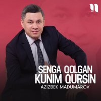 Постер песни Azizbek Madumarov - Senga qolgan kunim qursin