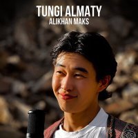 Постер песни Alikhan Maks - Tungi Almaty