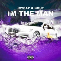 Постер песни KOUT, Icycap - I'm the Man