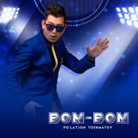 Постер песни Пулатжон Тошматов - Bom-Bom