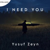 Постер песни Yusuf Zeyn - I Need You
