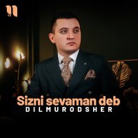 Постер песни Dilmurodsher - Sizni sevaman deb