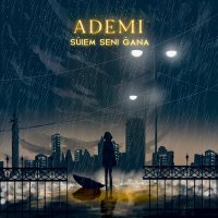 Постер песни Ademi - SÜİEM SENI ĞANA