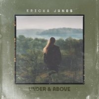 Постер песни Ericka Janes - Under & Above