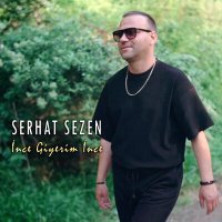 Постер песни Serhat Sezen - İnce Giyerim İnce