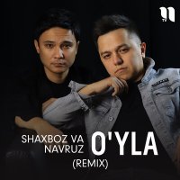 Постер песни Shaxboz va Navruz - O'yla (remix)