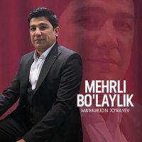 Постер песни Ma'murjon Jo'rayev - Mehrli bo'laylik