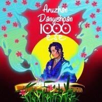 Постер песни Aruzhan Danyshpan - 1000 ese