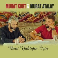 Постер песни Murat Kurt & Murat Atalay - Beni Yaktığın İçin