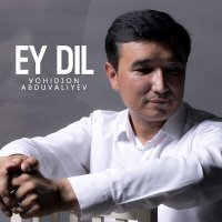 Постер песни Vohidjon Abduvaliyev - Ey dil