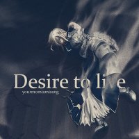 Постер песни yourmomismissng - Desire to live
