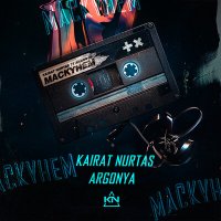 Постер песни Kairat Nurtas, Argonya - Маскүнем
