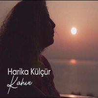 Постер песни Harika Külçür - Kahve