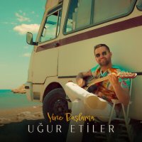 Постер песни Uğur Etiler - Yine Başlama