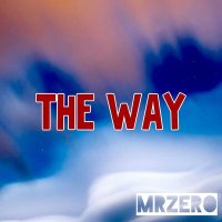 Постер песни MrZero - The Way