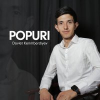Постер песни Dovlet Kerimberdiyev - Popuri