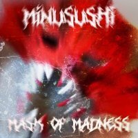 Постер песни MINUSUSHI - MASK OF MADNESS