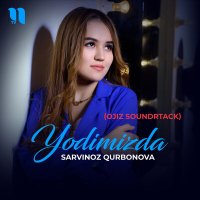 Постер песни Sarvinoz Qurbonova - Yodimizda (Ojiz soundrtack)