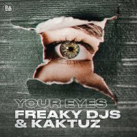 Постер песни Freaky DJs, KaktuZ - Your Eyes