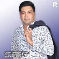 Постер песни Ma'murjon Ochilov - Onam tanlagan yorim