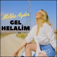 Постер песни Melike Aydın - Gel Helalim