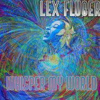 Постер песни Lex Fluger - Whisper My World