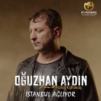 Постер песни Oğuzhan Aydın - İstanbul ağlıyor