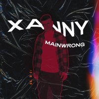 Постер песни mainwrong - XANNY