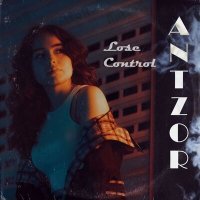 Постер песни ANTZOR - Lose Control