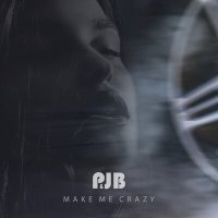 Постер песни P&JB - Make Me Crazy