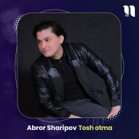 Постер песни Abror Sharipov - Tosh otma