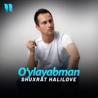 Постер песни Shuxrat HaliLove - O'ylayabman