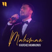 Постер песни Khurshed Muminjonov - Mahiman