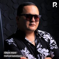 Постер песни Farhod Sadullayev - Otam mani