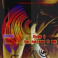 Постер песни Richy I - That Nuh Hard Fi Duh
