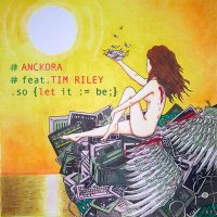 Постер песни ANCKORA, Tim Riley - So Let It Be