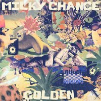 Постер песни Milky Chance - Golden