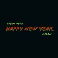 Постер песни Arsen Wolk, Melon - Happy New Year
