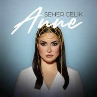 Постер песни Seher Çelik - Anne