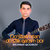 Постер песни Shohruh Qodirov - Do'stlarimdan do'stlik qarzim bor