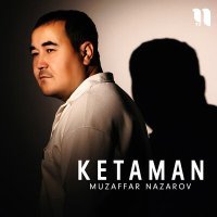Постер песни Muzaffar Nazarov - Ketaman