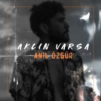 Постер песни Anıl Özgür - Aklın Varsa