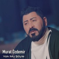 Постер песни Murat Özdemir - Yok Mu Şöyle