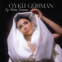 Постер песни Öykü Gürman - Ey Halimi Soranım