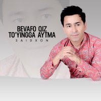 Постер песни Saidxon - Bevafo qiz to'yingga aytma
