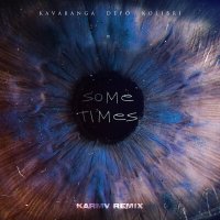 Постер песни Kavabanga Depo Kolibri - Sometimes (Karmv Remix)